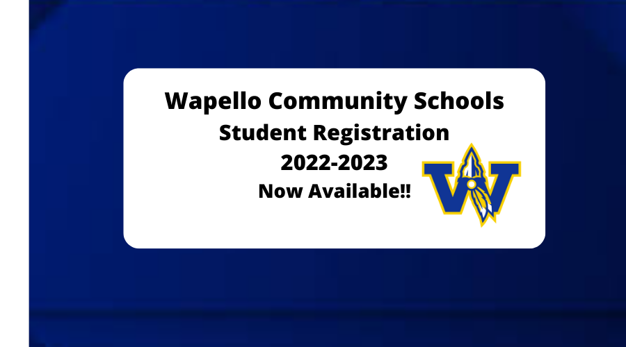Wapello Community Schools. Student Registration 2022-2023 Now Available!!